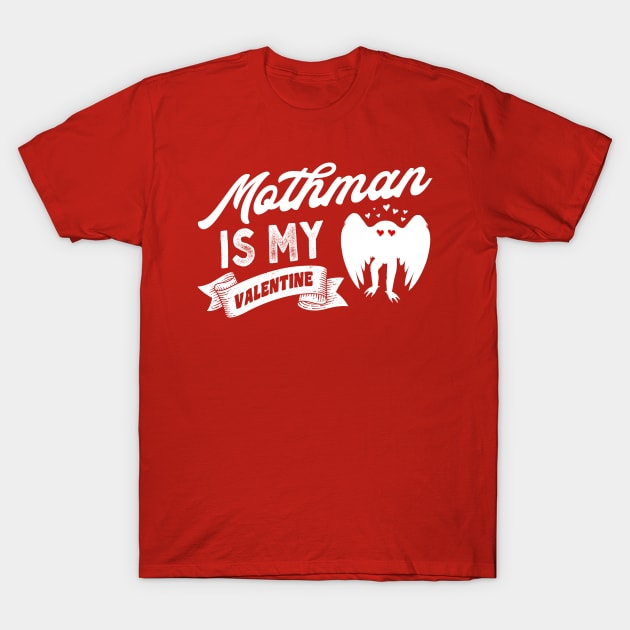 Mothman Is My Valentine T-Shirt by Strangeology